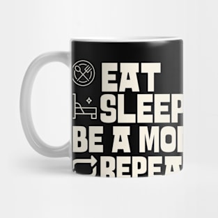 Eat Sleep Be a mom Repeat Mug